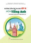 HƯỚNG DẪN ÔN THI VÀO LỚP 10 MÔN TIẾNG ANH THEO ĐỊNH HƯỚNG PHÁT TRIỂN NĂNG LỰC (Biên soạn theo Chương trình GDPT 2018)